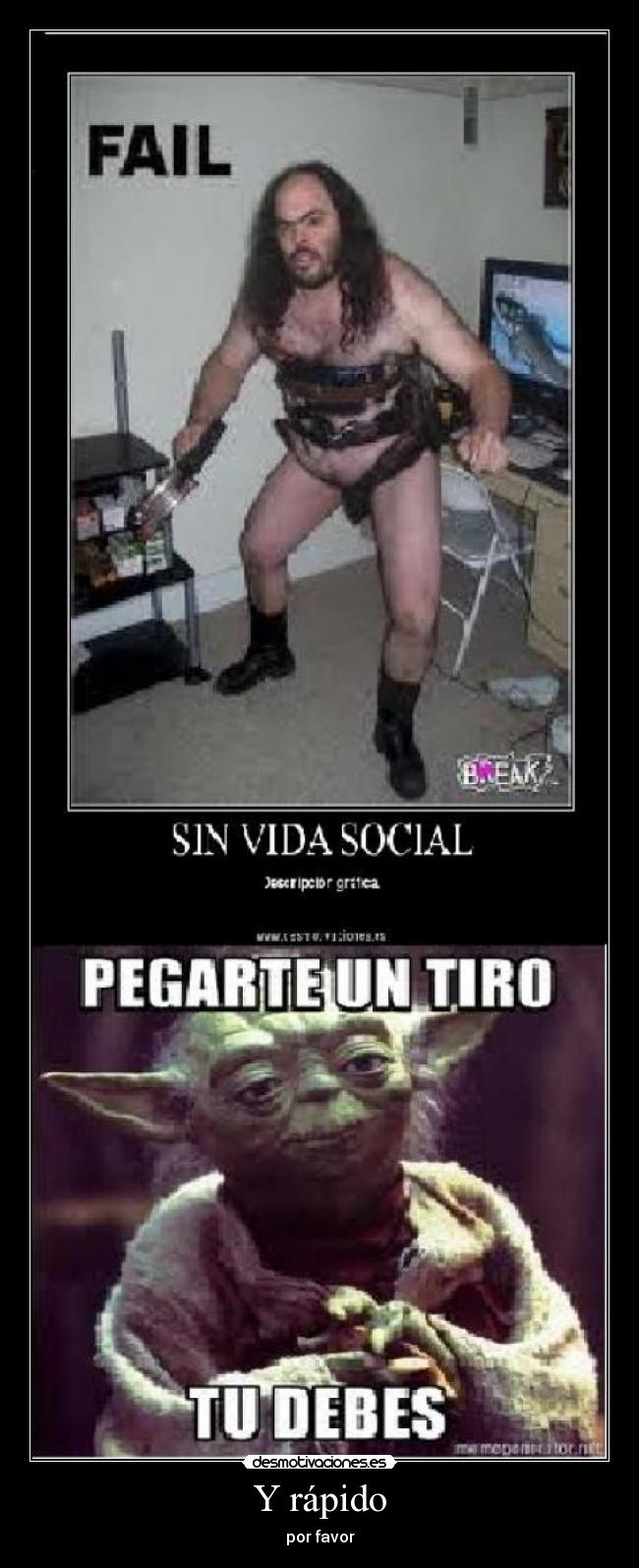 Y rápido - por favor