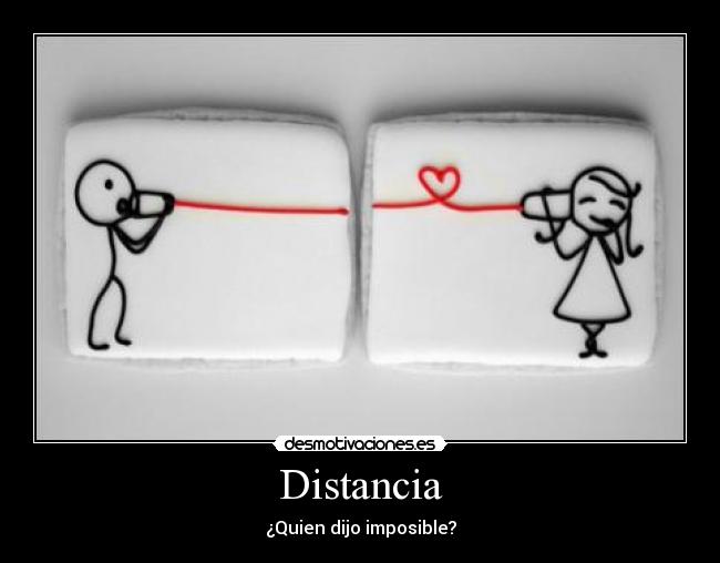 Distancia - ¿Quien dijo imposible?