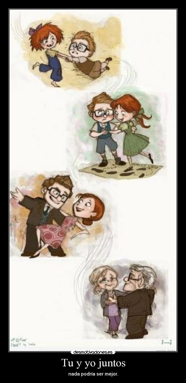 Tu y yo juntos - nada podría ser mejor.