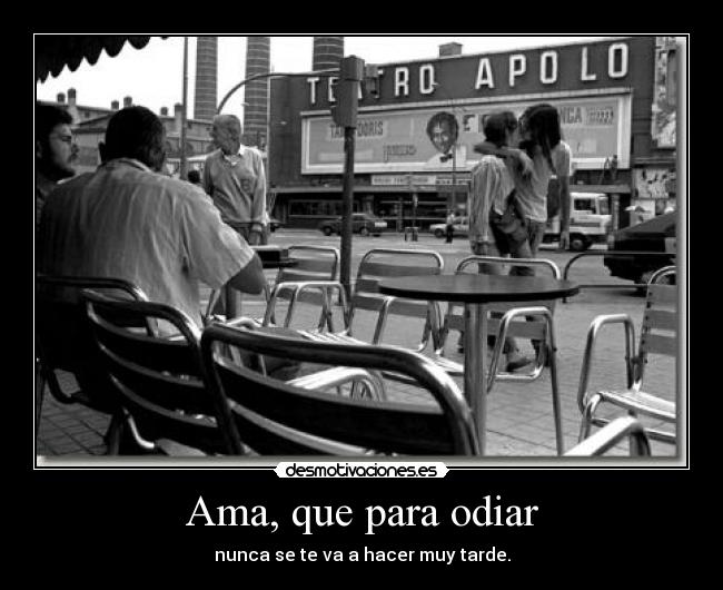 Ama, que para odiar - 