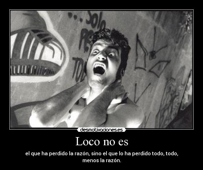 Loco no es -