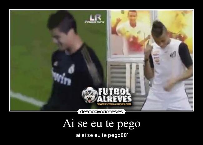 Ai se eu te pego Desmotivaciones