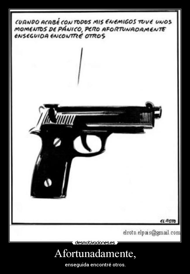 Afortunadamente, - enseguida encontré otros.