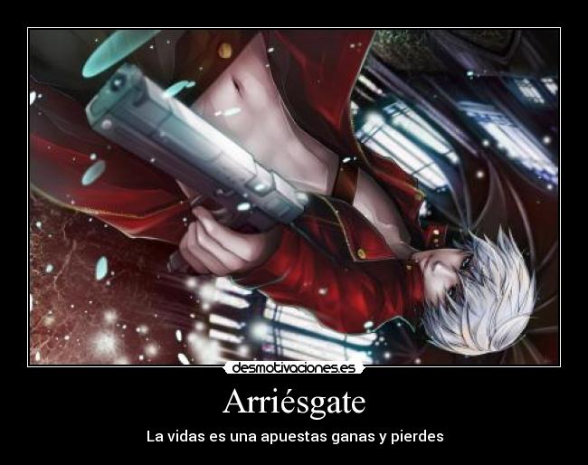 Arriésgate - La vidas es una apuestas ganas y pierdes