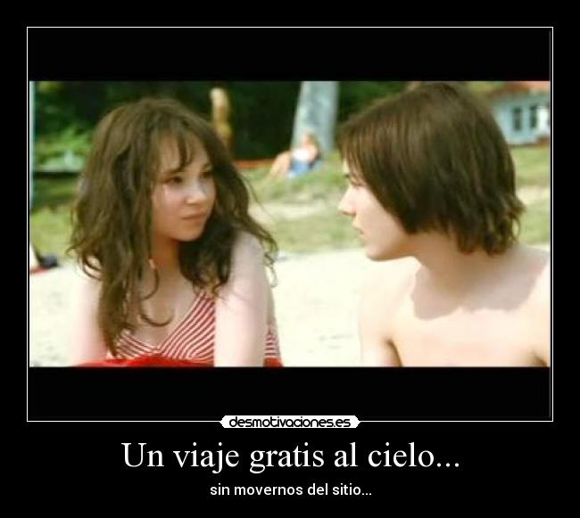 Un viaje gratis al cielo... - sin movernos del sitio...