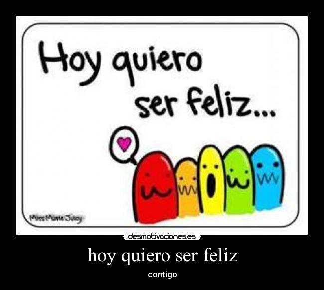 hoy quiero ser feliz - 