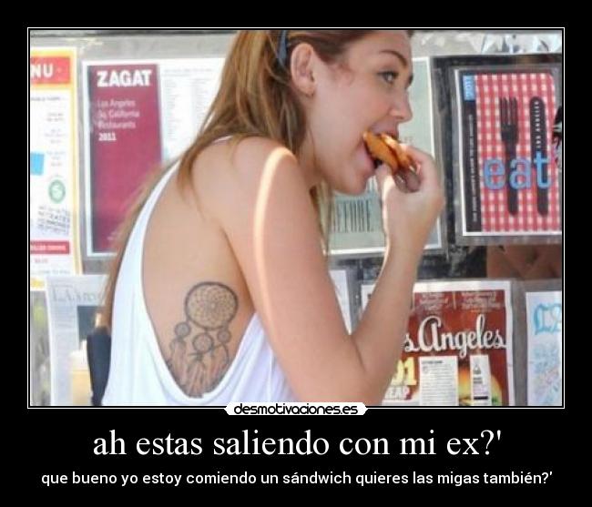 ah estas saliendo con mi ex? -