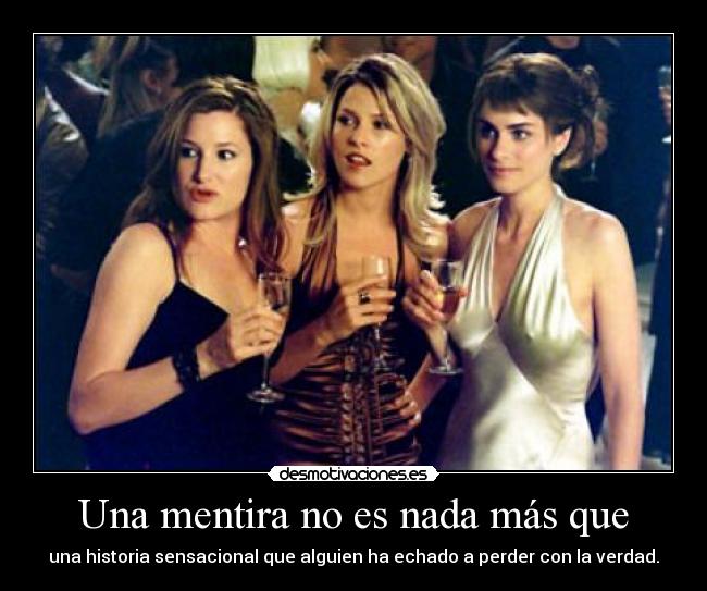 Una mentira no es nada más que - una historia sensacional que alguien ha echado a perder con la verdad.