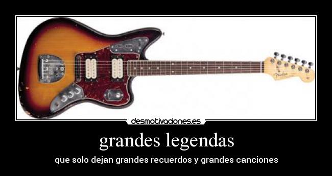 grandes legendas - que solo dejan grandes recuerdos y grandes canciones