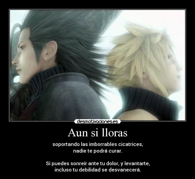 carteles llorar cicatriz curar sonreir dolor debilidad cloud zack final fantasy advent children gackt desmotivaciones