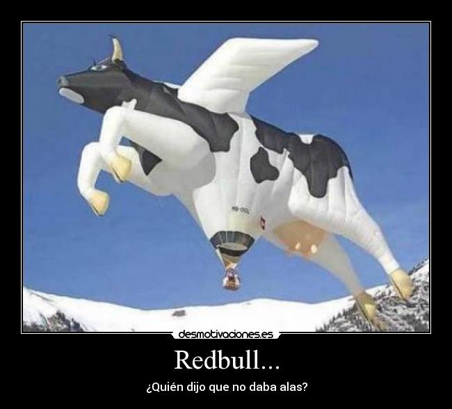 Redbull... - ¿Quién dijo que no daba alas?