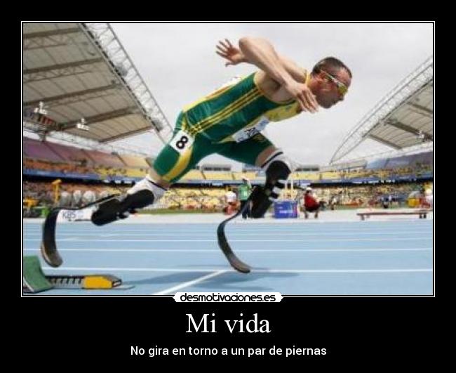 Mi vida - No gira en torno a un par de piernas