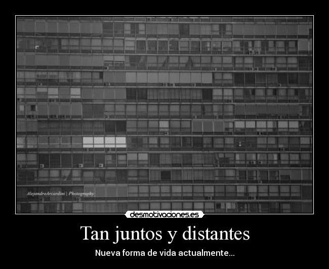 Tan juntos y distantes - Nueva forma de vida actualmente...