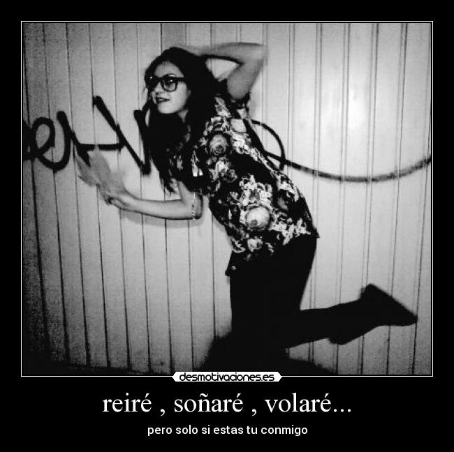 reiré , soñaré , volaré... -