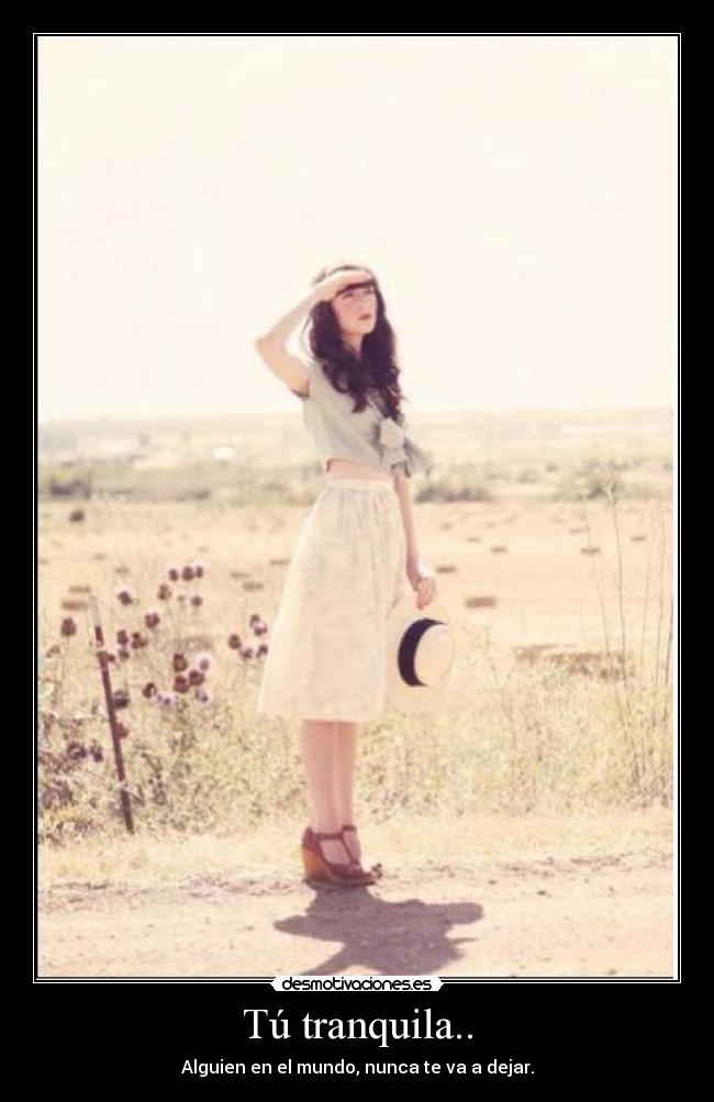Tú tranquila.. -