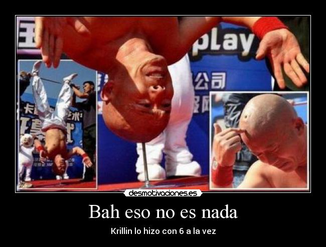 Bah eso no es nada -