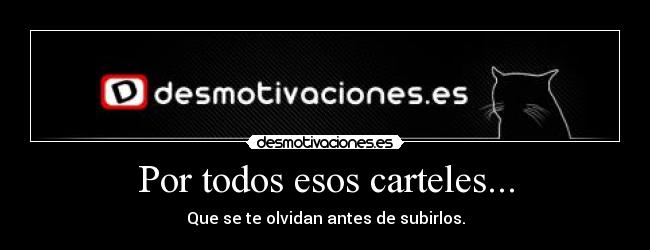 Por todos esos carteles... -