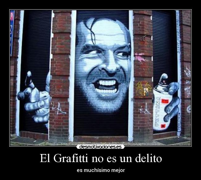 El Grafitti no es un delito - es muchísimo mejor