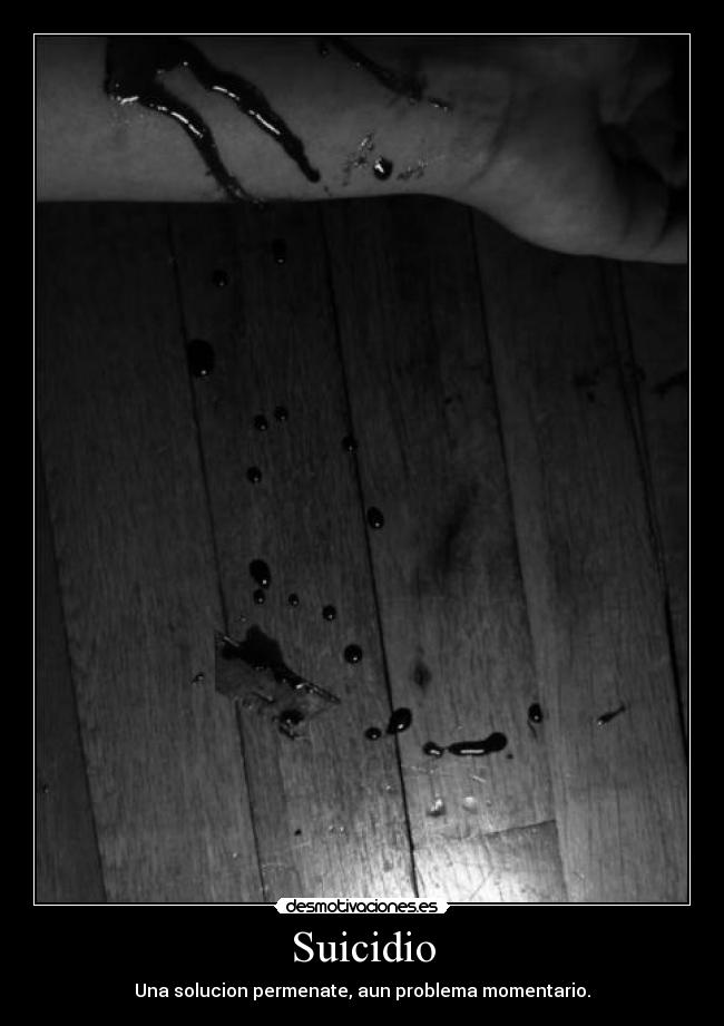 Suicidio - Una solucion permenate, aun problema momentario.