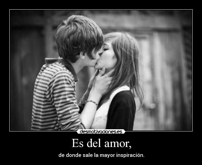 Es del amor, - 