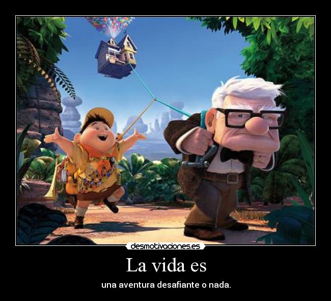 La vida es -