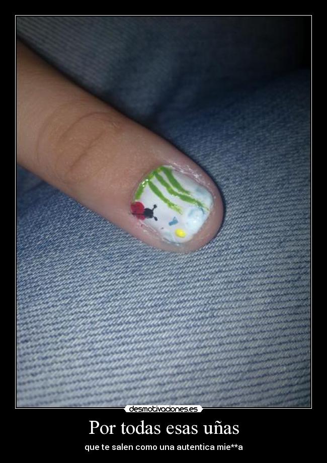 Por todas esas uñas -