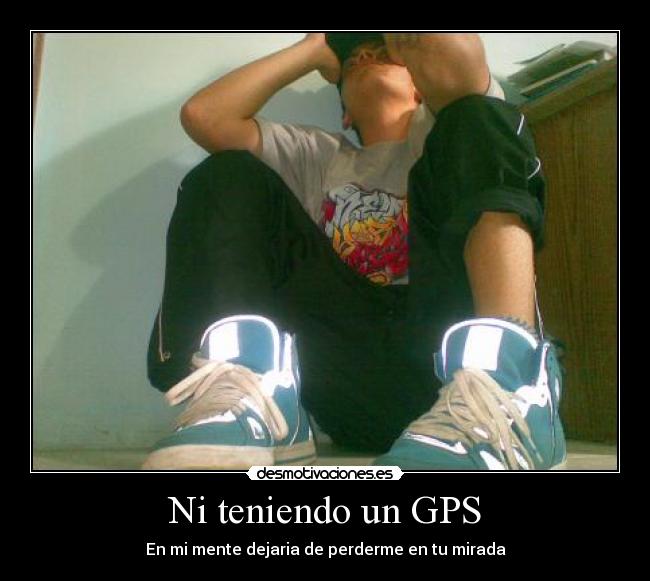 carteles teniendo gps desmotivaciones