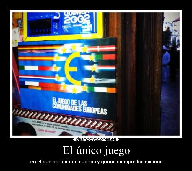 El único juego - en el que participan muchos y ganan siempre los mismos