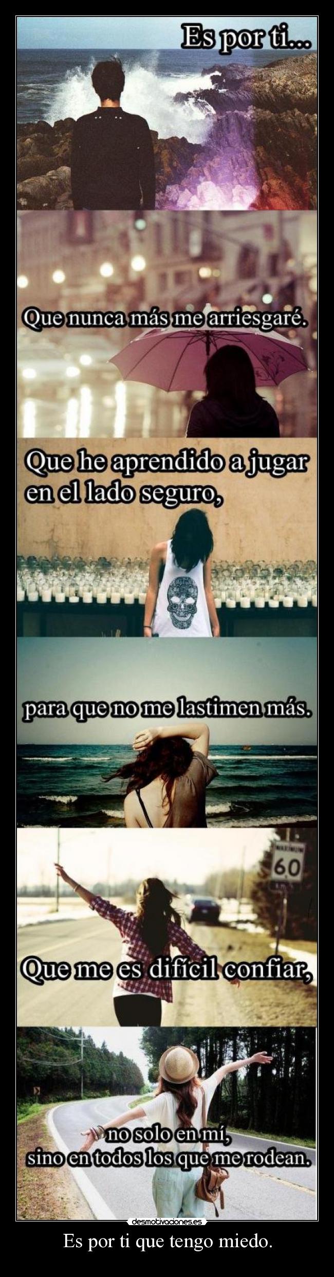 Es por ti que tengo miedo. - 