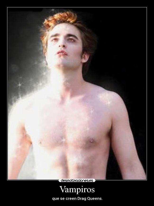 Vampiros - que se creen Drag Queens.