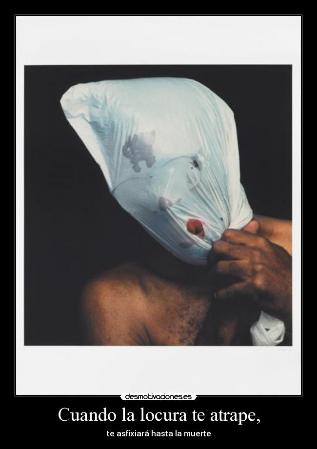 Cuando la locura te atrape, -