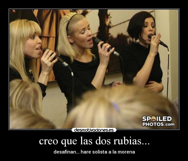 creo que las dos rubias... -