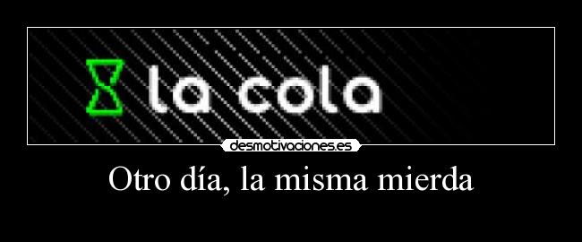 Otro día, la misma mierda - 