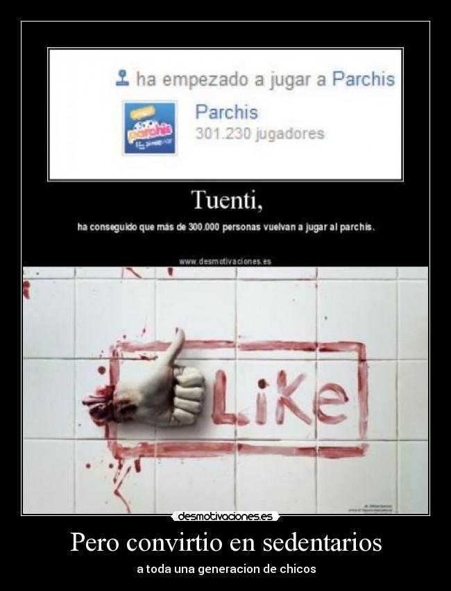 Pero convirtio en sedentarios - a toda una generacion de chicos