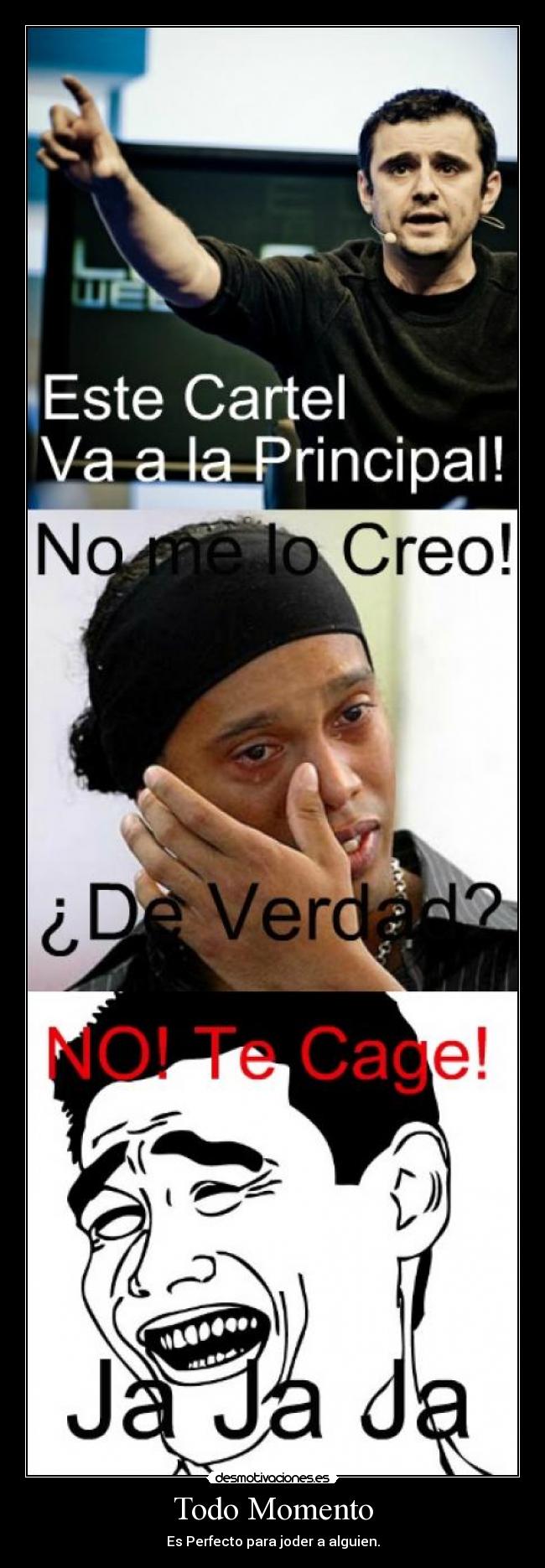 Todo Momento - Es Perfecto para joder a alguien.