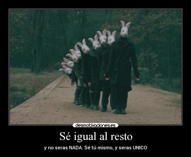 Sé igual al resto -