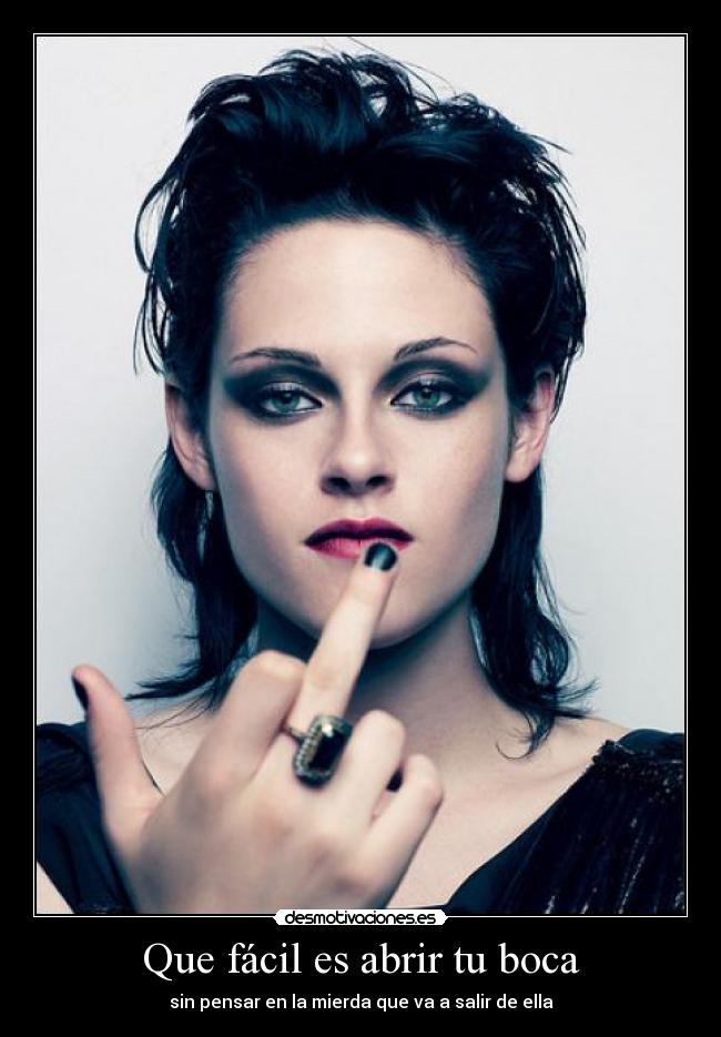Que fácil es abrir tu boca - sin pensar en la mierda que va a salir de ella