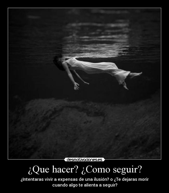 ¿Que hacer? ¿Como seguir? -
