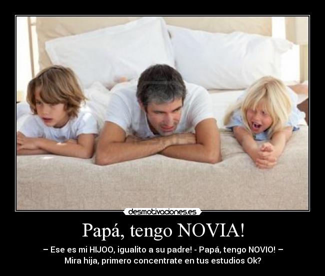 Papá, tengo NOVIA! -