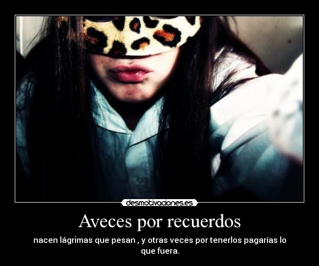 Aveces por recuerdos -