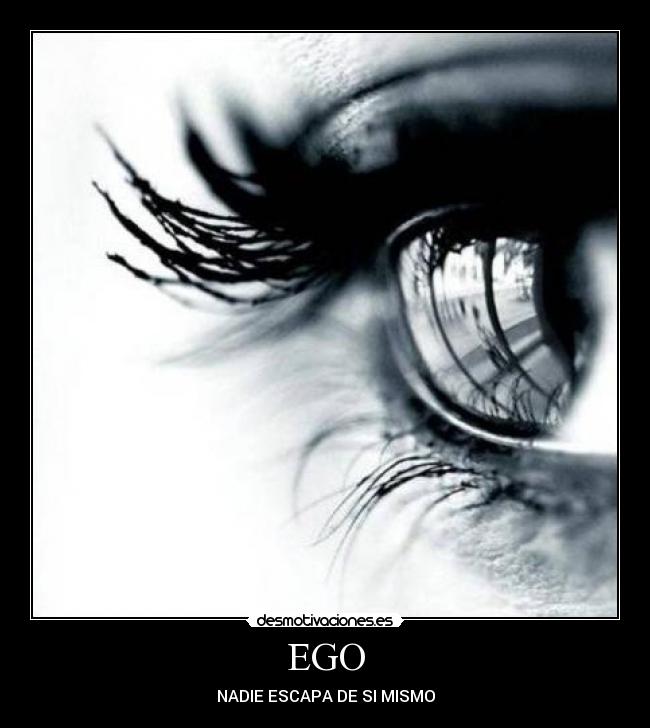 EGO - NADIE ESCAPA DE SI MISMO