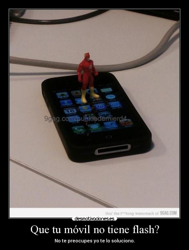 Que tu móvil no tiene flash? - No te preocupes yo te lo soluciono.