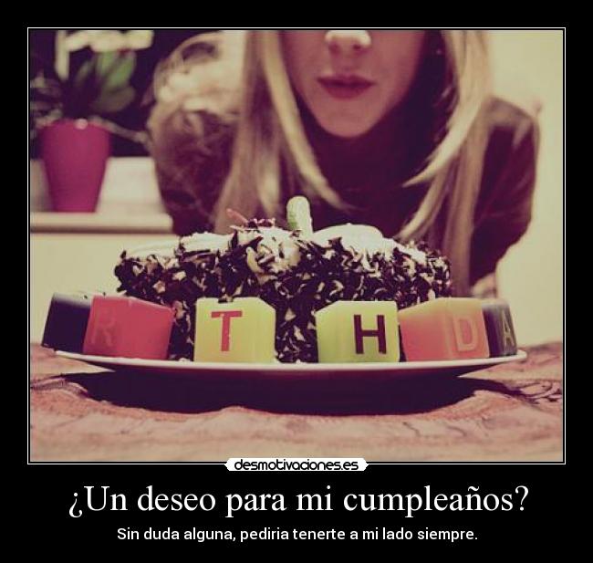 ¿Un deseo para mi cumpleaños? - 