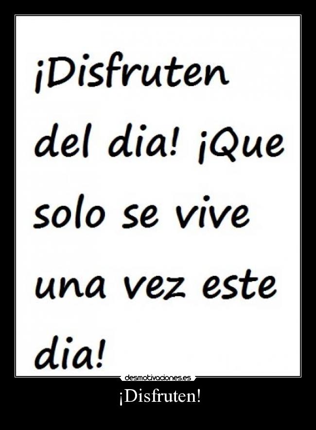 ¡Disfruten! -