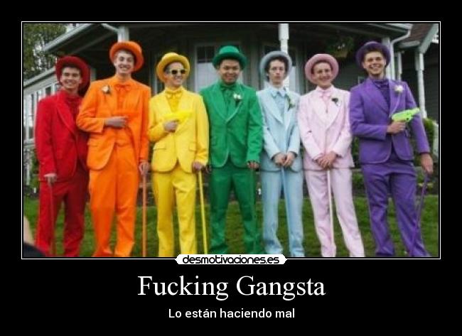 Fucking Gangsta - Lo están haciendo mal