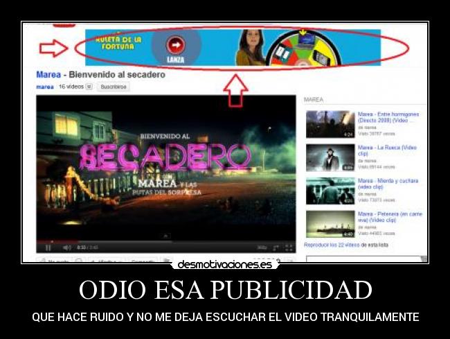 ODIO ESA PUBLICIDAD - QUE HACE RUIDO Y NO ME DEJA ESCUCHAR EL VIDEO TRANQUILAMENTE