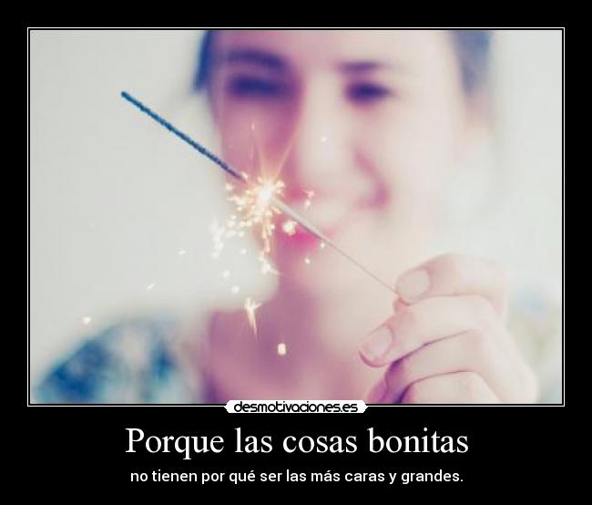 Porque las cosas bonitas -