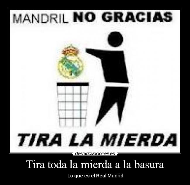 Tira toda la mierda a la basura - 