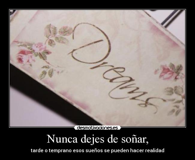 Nunca dejes de soñar, -