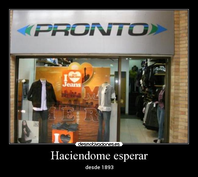 Haciendome esperar -